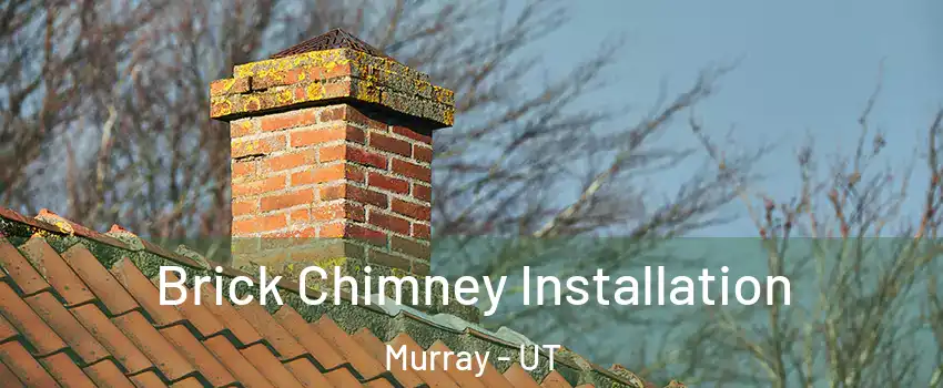  Brick Chimney Installation Murray - UT