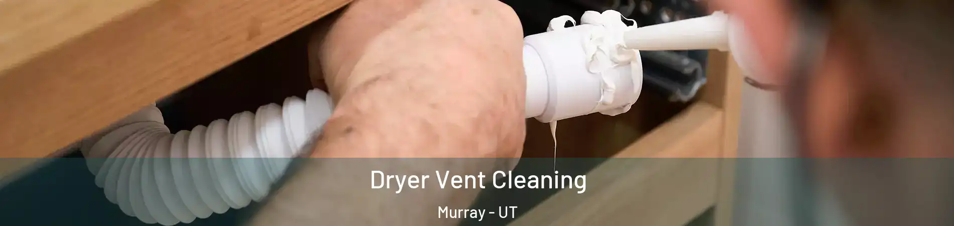  Dryer Vent Cleaning Murray - UT