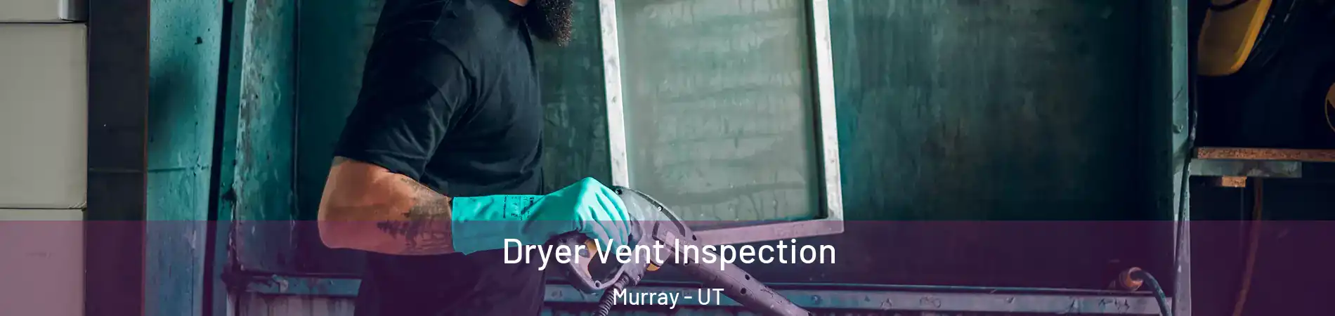  Dryer Vent Inspection Murray - UT