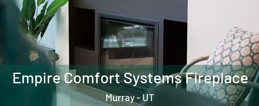  Empire Comfort Systems Fireplace Murray - UT