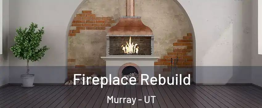  Fireplace Rebuild Murray - UT