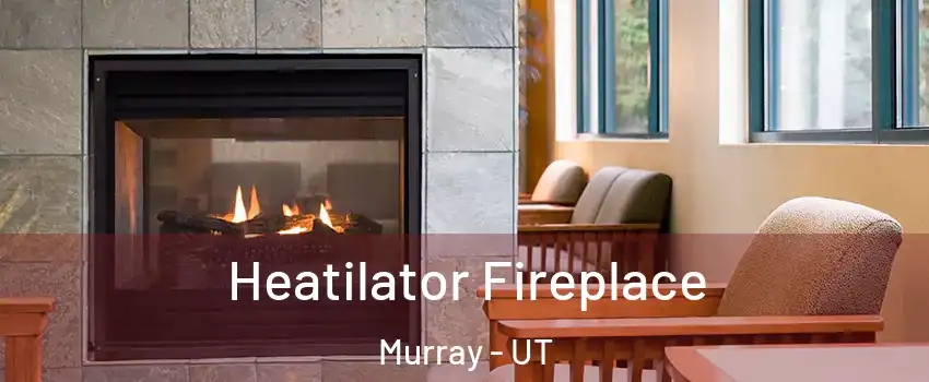  Heatilator Fireplace Murray - UT