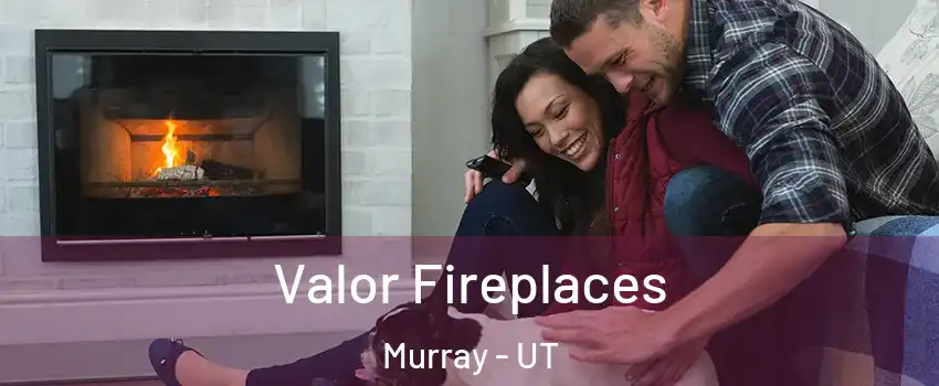  Valor Fireplaces Murray - UT