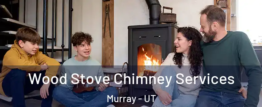  Wood Stove Chimney Services Murray - UT