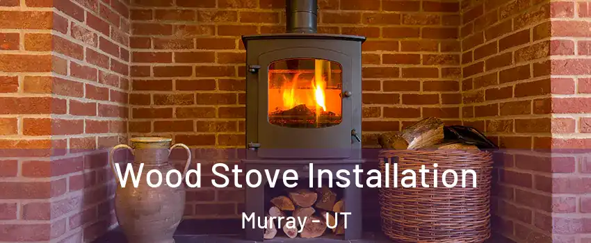  Wood Stove Installation Murray - UT